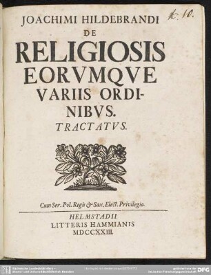 Joachimi Hildebrandi De Religiosis Eorumque Variis Ordinibus Tractatus