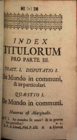 Cursus Philosophiae Aristotelico-Thomisticae Abbreviatus : Id Est, Tractatuum Philosophicorum omnium Summa, Seu Compendium, Quod In usum Philosophiae Studiosorum, Repetitorum &c. imo & ipsorum Professorum aliorumque Philosophorum commodum è suis Praelectionibus nuper fusius traditis, 3. Complectens Tractatus tres in Physicam Particularem, & Tractatum in Metaphysicam