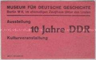 Eintrittskarte des Museums für Deutsche Geschichte zu einer Kulturveranstaltung im Rahmen der Ausstellung "10 Jahre DDR"