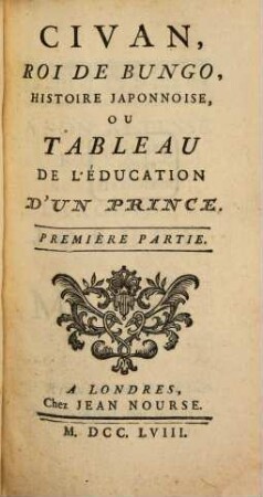 Civan, Roi De Bungo : Histoire Japonnaise, Ou Tableau De L'Éducation D'Un Prince, 1