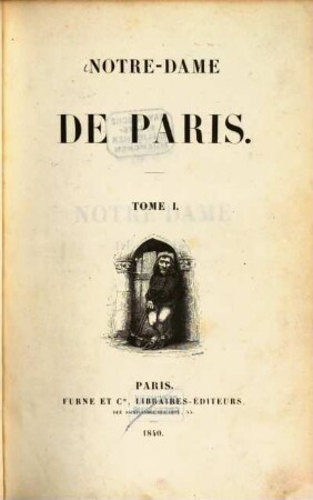 Oeuvres. 5. Notre-Dame de Paris. T. 1. - 1840. - 372 S. : 3 Ill.