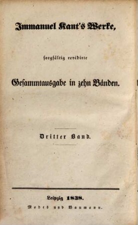 Immanuel Kant's Werke : sorgfältig revidirte Gesammtausgabe in zehn Bänden. 3, Kleinere metaphysische Schriften