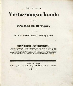 Die älteste Verfassungsurkunde der Stadt Freiburg im Breisgau : Zum erstenmal in ihrer ächten Gestalt hrsg.