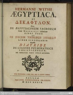 Hermanni Witsii Aegyptiaca Et Dekaphylon : Sive, De Aegyptiacorum Sacrorum Cum Hebraicis collatione Libri Tres