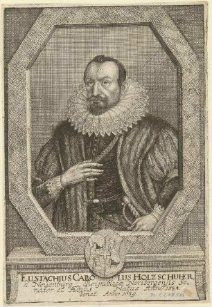 Eustachius Karl Holzschuher, Ratsherr und Baumeister; geb. 1584; gest. 1639