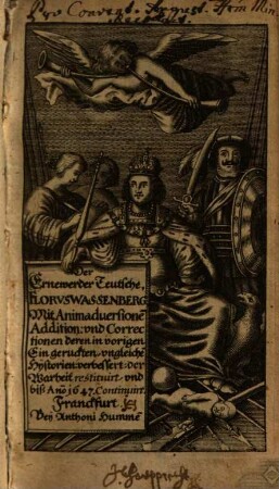 Der Ernewerder Teutsche Florus Wassenberg : mit Animadversionen, Additionen & Correctionen deren in vorigen Eingerückten, ungleichen Hystorien verbessert ... bis a. 1647 continuirt