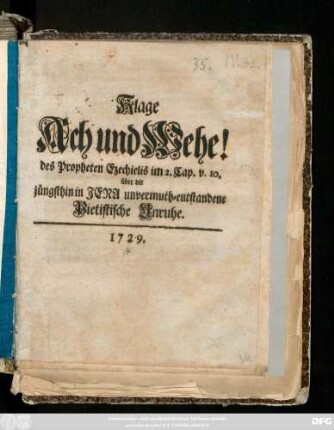 Klage Ach und Wehe! des Propheten Ezechielis im 2. Cap. v. 10 über die jüngsthin in Jena unvermuth-entstandene Pietistische Unruhe