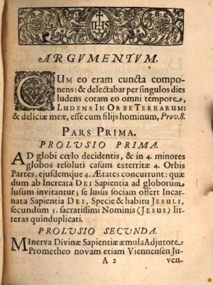 Increata & Incarnata Dei Sapientia : Ludens in Orbe Terrrarum Post Varios, Varii Mundi Globo, Lusus Ab Hommine Reprobatos, ... Invictissimo, Ter Augusto, & Serenissimo e Domo Austriaca Praesenti Ad Spectaculum Quaternioni ...