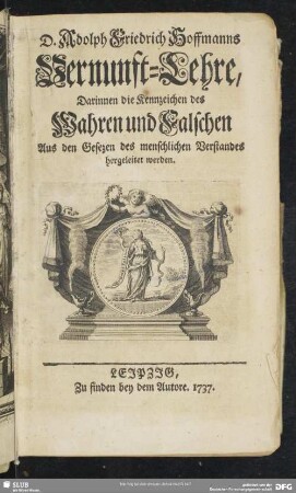 D. Adolph Friedrich Hoffmanns Vernunftlehre : Darinnen die Kennzeichen des Wahren und Falschen Aus den Gesezen des menschlichen Verstandes hergeleitet werden