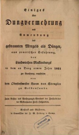 Einiges über Dungvermehrung und Anwendung des gebrannten Mergels als Dünger, aus practischer Erfahrung, den Landwirthen Mecklenburgs in dem an Dung armen Jahre 1831 zur Beachtung empfohlen