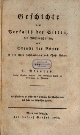 Geschichte des Verfalls der Sitten, der Wissenschaften, und Sprache der Römer in den ersten Jahrhunderten nach Christi Geburt