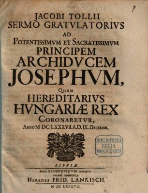 Sermo gratulatorius ad Archiducem Josephum quum hereditarius Hungariae Rex coronaretur