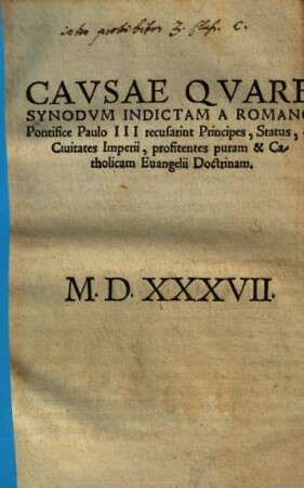 Causae quare synodum indictam a Romano pontifice Paulo III. recusarint principes, status et civitates imperii, profitentes purame t catholicam evangelii doctrinam