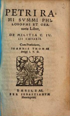 Petri Rami Svmmi Philosophi Et Oratoris Liber, De Militia C. Ivlii Caesaris