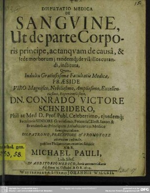 Disputatio Medica De Sanguine, Ut de parte Corporis principe : ac tanquam de causa, et sede morborume, tandemque de viá illos curandi