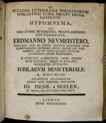 De Ecclesia Lvtherana Theologorvm Ivbilantivm Copia Miratv Digna Gavdente Hypomnema : Qvo Viro ... Erdmanno Nevmeistero, Theologo ... Ivbilaevm Ministeriale A. MDCCXLVII. Feliciter Celebranti