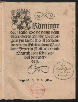 Ordeninge || der Misse/ wo de vann denn || Kerckheren vnnde Seelsor=||gern ym lande tho Meckeln=||borch/ jm Fürstendom Wen=||den/ Swerin Rostock vnnd || Stargharde schal ge=||holden wer=||den.||