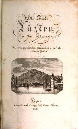 Die Stadt Luzern und ihre Umgebungen : in topographischer, geschichtlicher und statistischer Hinsicht