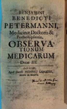 Benjamini Benedicti Petermanni, Medicinae Doctoris, & Practici Lipsiensis, Observationum Medicarum Decas ..., 3