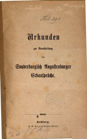 Urkunden zur Beurtheilung der Sonderburgisch Augustenburger Erbansprüche