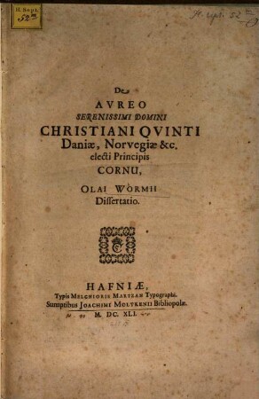 De aureo serenissimo domini Christiani Quinti Daniae, Norvegiae &c. electi Principis cornu, Olai Wormii dissertatio