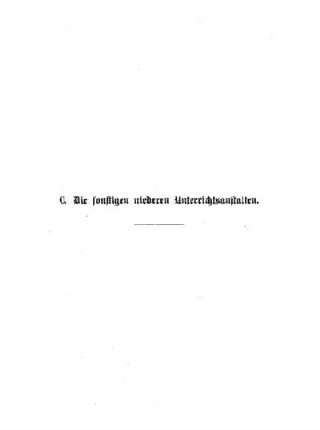 Titel : C. Die sonstigen niederen Unterrichtsanstalten