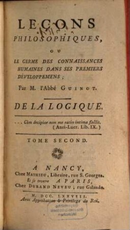 Leçons Philosophiques, Ou Le Germe Des Connaissances Humaines Dans Ses premiers Développemens : De La Logique, 2