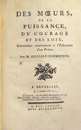 Des moeurs, de la puissance, du courage et des loix : considérés relativement à l'éducation d'un prince