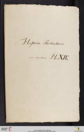 Historia Particularis cum sig¬natura H. XIV, 20 Bll.