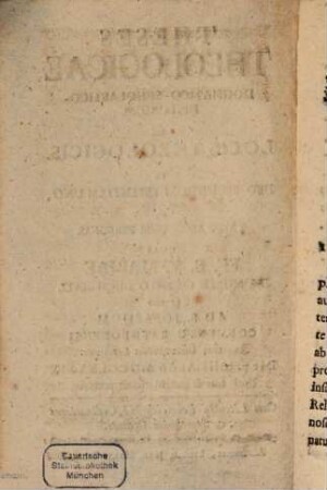 Theses theologicae dogmatico-scholastico-historicae ex locis theologicis, de Deo secundum essentiam uno, et trino secundum personas