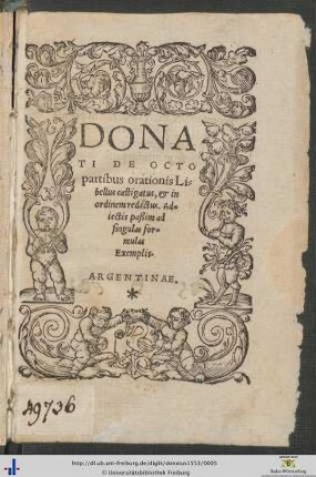 DONATI DE OCTO partibus orationis Libellus castigatus, et in ordinem redactus. Adiectis paßim ad singulas formulas Exemplis.