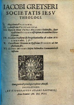 Iacobi Gretseri Societatis Iesv Theologi I. Virgidemia Volciana