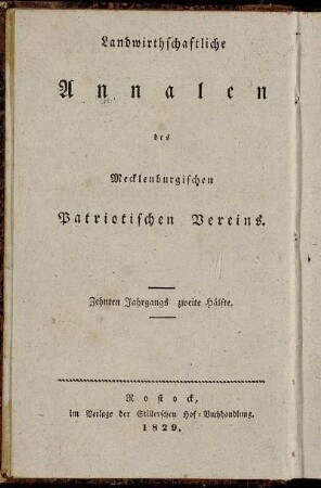 Landwirthschaftliche Annalen des Mecklenburgischen Patriotischen Vereins ... Zehnten Jahrgangs zweite Hälfte = Neue Annalen der Mecklenburgischen Landwirthschafts-Gesellschaft ... Sechzehnten Jahrgangs zweite Hälfte
