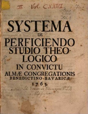 Systema de perficiendo studio theologico in convictu alma congregationis Benedicto-Bavaricae 1765