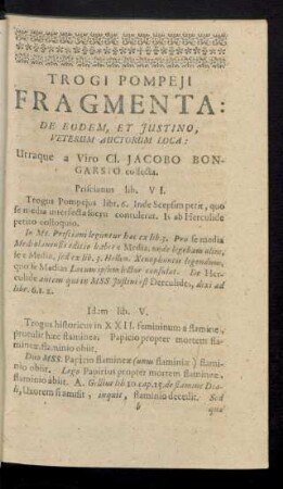 Trogi Pompeji Fragmenta: De Eodem, Et Justino, Veterum Auctorum Loca: Utraque a Viro Cl. Jacobo Bongarsio collecta