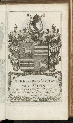 Herr Ludwig Volrath von Frohn[...] - Herr Ioh. Arnold Henrich Joseph Cramer vom Clauspruch[...]