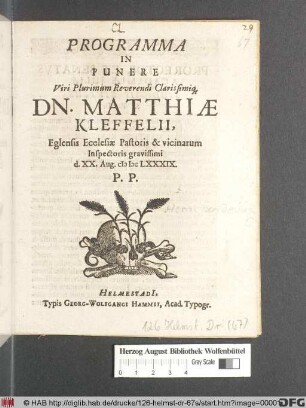 Programma In Funere Viri Plurimum Reverendi Clarissimiq[ue] Dn. Matthiae Kleffelii, Eglensis Ecclesiae Pastoris & vicinarum Inspectoris gravissimi d. XX. Aug. MDCLXXXIX. P.P.