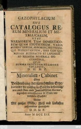 Gazophylacium Sive Catalogus Rerum Mineralium Et Metallicarum, Ut Et Marmorum Tam Domesticorum Quam Exoticorum, Varia Rudera Urbium, Arborum, Fructicumque Præsentantium, Una Cum Quibusdam Petrifactis Et Lapidibus Ad Regnum Minerale Spectantibus
