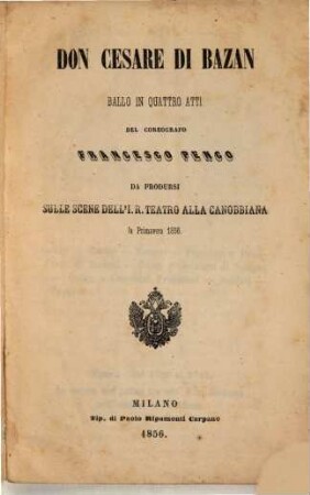 Don Cesare di Bazan : ballo in quattro atti ; da prodursi sulle scene dell'I. R. Teatro alla Canobbiana la primavera 1856