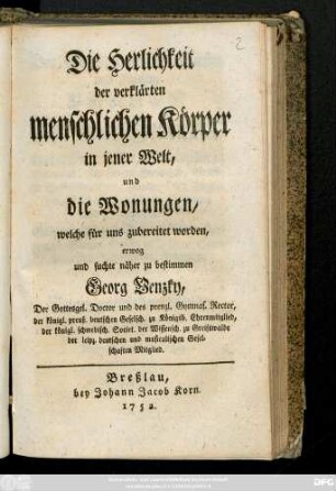 Die Herlichkeit der verklärten menschlichen Körper in jener Welt, und die Wonungen, welche für uns zubereitet worden