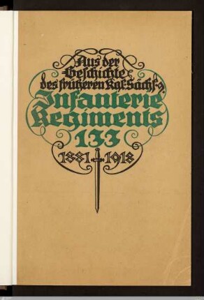 Aus der Geschichte des früheren Kgl. Sächs. 9. Infanterie-Regiments Nr. 133 : 1881-1918