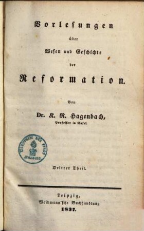 Vorlesungen über Wesen und Geschichte der Reformation, 3 : Der evangelische Protestantismus in seiner geschichtlichen Entwicklung ; 1. Vom Augsburger Religionsfrieden bis zum dreißigjährigen Krieg