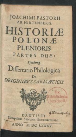 1: Joachimi Pastorii Ab Hirtenberg, Historiae Polonae Plenioris Partes Duae