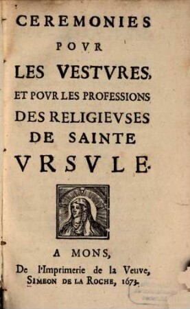 Cérémonies pour les vestures ... des Religieuses de Sainte Ursule