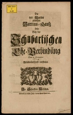 Die vor Martini genossene Martins-Gansz solte Bey der Schubartischen Ehe-Verbindung Den 8. November 1714. Glückwünschend vorstellen In Schrifften Mitsetzen