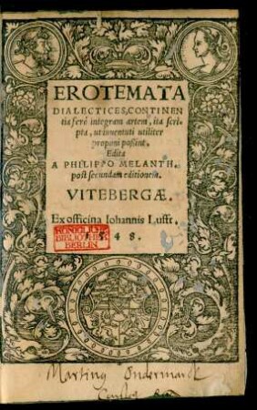 EROTEMATA || DIALECTICES, CONTINEN||tia ferè integram artem, ita scri=||pta, ut iuuentuti utiliter || proponi poßint.|| Edita || A PHILIPPO MELANTH.|| post secundam editionem.||