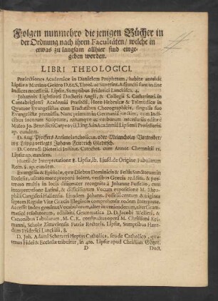 Folgen nunmehro die jenigen Bücher in der Ordnung nach ihren Facultäten/ welche in etwas zu langsam allhier sind eingegeben worden. Libri Theologici.