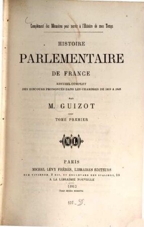 Complément des mémoires pour servir à l'histoire de mon temps : Histoire parlementaire de France. Recueil complet des discours prononcés dans les chambres de 1819 à 1848 par Fr.-P.-G. Guizot, 1