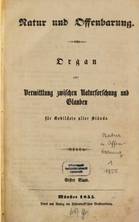 Natur und Offenbarung : Organ zur Vermittlung zwischen Naturforschung und Glauben für Gebildete aller Stände, 1. 1855