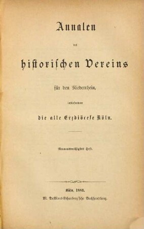 Annalen des Historischen Vereins für den Niederrhein, insbesondere die Alte Erzdiözese Köln. 39. 1883